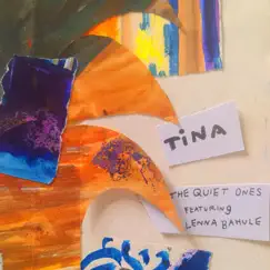 Tina (feat. Lenna Bahule) - Single by The Quiet Ones album reviews, ratings, credits