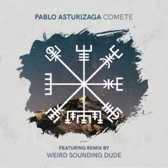 Comete - Single by Pablo Asturizaga & Weird Sounding Dude album reviews, ratings, credits