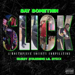 Say Somethin Slick Guest Staring Lil Stixx by Chris Lockett album reviews, ratings, credits
