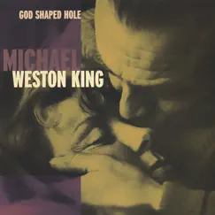 God Shaped Hole by Michael Weston King album reviews, ratings, credits
