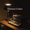 Thirteen Colors album lyrics, reviews, download