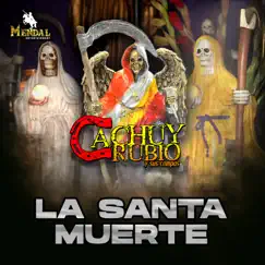 La Santa Muerte - Single by Cachuy Rubio y Sus Compas album reviews, ratings, credits