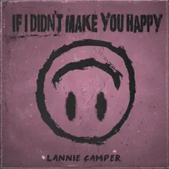 If I Didn't Make You Happy - Single by Lannie Camper album reviews, ratings, credits