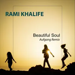 Beautiful Soul (Aufgang Remix) - Single by Rami Khalife album reviews, ratings, credits