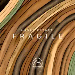 Fragile - Single by André Kather & Sound Earth Legacy album reviews, ratings, credits