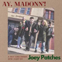 Ay, Madonn'! - Single by Joey Patches album reviews, ratings, credits