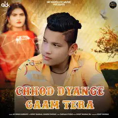 Chhod Dyange Gaam Tera (feat. Rohit Sharma & Naresh Tanwar) - Single by AK Singh Haryanvi album reviews, ratings, credits