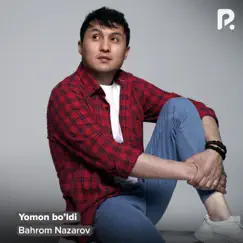 Yomon Bo’ldi - Single by Bahrom Nazarov album reviews, ratings, credits