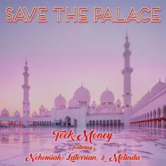Save the Palace (feat. Laterrian, Melinda & Nehemiah) - Single by Teck Money album reviews, ratings, credits