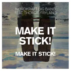 Make It Stick! (feat. Thomas Fryland) - Single by Nordkraft Big Band album reviews, ratings, credits