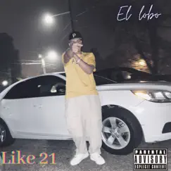 Like 21 (Freestyle) - Single by El Lobo album reviews, ratings, credits