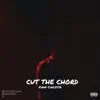 Cut the Chord - Single album lyrics, reviews, download
