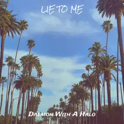 Lie to Me - Single by Daemon With A Halo album reviews, ratings, credits