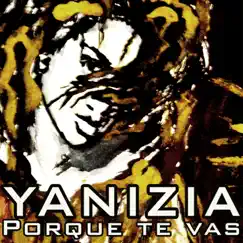 Porque Te Vas - Single by Yanizia album reviews, ratings, credits