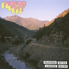 Feather River Canyon Blues by Pigeon Pit album reviews, ratings, credits