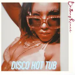 DISCO HOT TUB (feat. Adam Deitch & D'Vibes) - Single by Brittany.Reneé.Beckett album reviews, ratings, credits