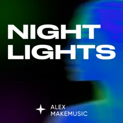 Night Lights - Single by Alex Makemusic album reviews, ratings, credits