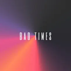 Bad Times Song Lyrics
