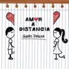 Amor a Distancia - Single album lyrics, reviews, download