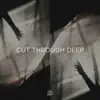 Cut Through Deep - Single album lyrics, reviews, download