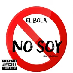 No Soy - Single by El Bola & Fash Oxigeno album reviews, ratings, credits