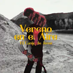 Veneno en el Aire - Single by El Canijo de Jerez album reviews, ratings, credits
