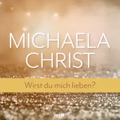 Wirst du mich lieben? - Single by Michaela Christ album reviews, ratings, credits