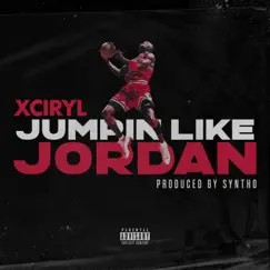 Jumpin Like Jordan - Single by Xciryl album reviews, ratings, credits