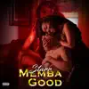Memba Good - Single album lyrics, reviews, download