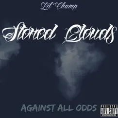 Stoned Clouds (Against All Odds) - Single by Lil Champ album reviews, ratings, credits