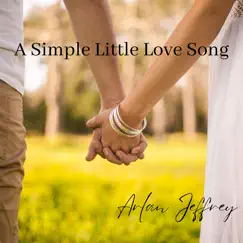 A Simple Little Love Song - Single by Arlan Jeffrey album reviews, ratings, credits