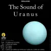 The Sound of Uranus (Sonifications, Solfeggio, Isochronic) [Long Version] - Single album lyrics, reviews, download
