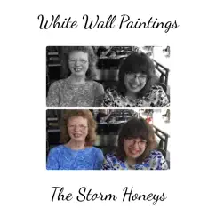 White Wall Paintings - EP by The Storm Honeys album reviews, ratings, credits