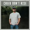Creek Don't Rise (feat. Jonboy Storey) - Single album lyrics, reviews, download