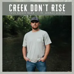 Creek Don't Rise (feat. Jonboy Storey) Song Lyrics