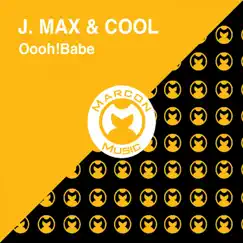 Oooh! Babe - Single by J. Max & Cool album reviews, ratings, credits