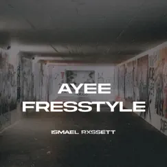 Ayee Fresstyle - Single by Ismael Rxssett album reviews, ratings, credits