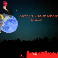 Once In a Blue Moon - Single by BM Solo album reviews, ratings, credits