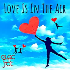 Love Is In the Air - Single by Electric Sol album reviews, ratings, credits
