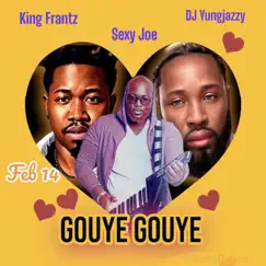 Gouye Gouye (feat. Sexy Joe & DJ yungjazzy) - Single by King Frantz album reviews, ratings, credits