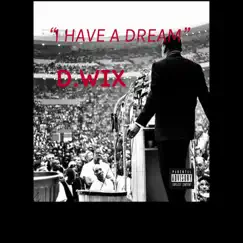 I Have a Dream - Single by D.Wix album reviews, ratings, credits