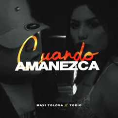 Cuando Amanezca - Single by Maxi Tolosa & TOKIO album reviews, ratings, credits