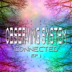 Connected Ep 1 by Observing System album reviews, ratings, credits