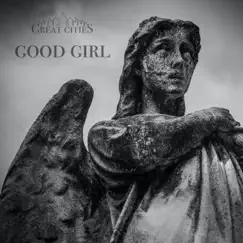 Good Girl - Single by Great Cities album reviews, ratings, credits