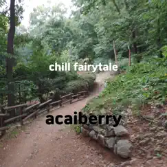 Chill Fairytale - Single by Acaiberry album reviews, ratings, credits