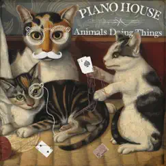 Animals Doing Things - Single by Piano House album reviews, ratings, credits