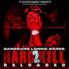 Hard 2 Kill Reloaded by BandGang Lonnie Bands album reviews, ratings, credits