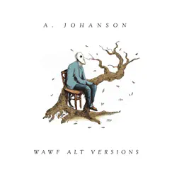 Who Are We Fooling (Alt Versions) - EP by A. Johanson album reviews, ratings, credits