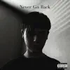 Never Go Back - Single album lyrics, reviews, download