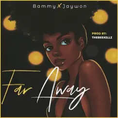 Far Away (feat. Jaywon) Song Lyrics